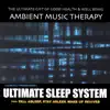 Ambient Music Therapy - Ultimate Sleep System