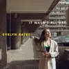 Evelyn Bates - It Wasn't All Bad - Single