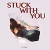 Lunadira - STUCK WITH YOU - Single