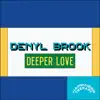 Denyl Brook - Deeper Love - Single