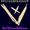 Xvirusunknownx - Don't Wanna Be Human - Single