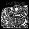 Skullflower - Kino I: Birthdeath