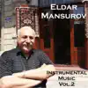 Eldar Mansurov - Instrumental Music, Vol.2