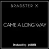 Bradster X - Came a Long Way - Single