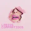 Aquella Vez - Labios Compartidos