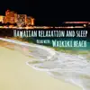 Hawaiian Relaxation and Sleep - Waikiki Beach - Single