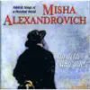 Misha Alexandrovich - Un Dokh Sing Ikh!