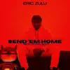 Eric Zulu - Send 'Em Home - Single