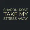 Sharon-Rose - Take My Stress Away - Single