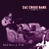 Zac Cross Band - What Music Is To Me - Single