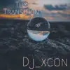 Dj_xcon - The Transition