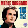 Merle Haggard - 16 Super Hits (Re-Recorded Versions)