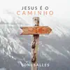 Toni Salles - Jesus É o Caminho (feat. Juliano Araujo) - Single