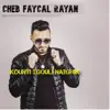 Cheb Faycal Rayan - Kounti Tgouli Nabghik - Single