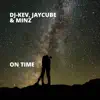 DJ-Kev, Jaycube & Minz - On Time - Single