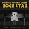 Twinkle Twinkle Little Rock Star - Lullaby Versions of Billy Joel