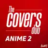 The Covers Duo - Anime Openings 2