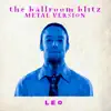 Leo - The Ballroom Blitz (Metal Version) - Single