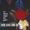 Nick Cave & The Bad Seeds - No More Shall We Part (2011 Remastered Edition)