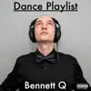 Bennett Q - Dance Playlist - EP