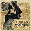 Various Artists - African Mothers In Music