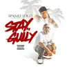 Spanky Loco - Stay Gully (feat. ALEX FATT) - Single