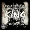 Dirty Whiteboy & StylishRussian - King - Single