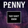 P£nny - They Don't Know - Single