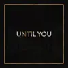 AHI - Until You - Single