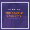 Stich Black - The Double Cass Ette - Single