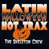 The Skeleton Crew - Latin Halloween Hot Trax