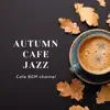 Cafe BGM channel - AUTUMN CAFE JAZZ