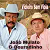 João Mulato e Douradinho - Violeiro Sem Viola