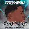 TRAYSAV - Stay True (The Deluxe Editon)