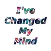 Natural Flavors - I've Changed My Mind - Single