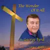 George Byrd - The Wonder of It All