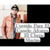 El Chepe Macias - Corrido Para El Canelo Alvarez - Single