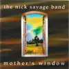 The Nick Savage Band - Mother's Window