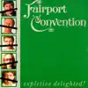 Fairport Convention - Expletive Delighted!