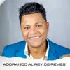 Felix Reyes - Adorando al Rey de Reyes - EP