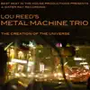 Lou Reed's Metal Machine Trio - The Creation of the Universe