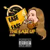 Ea$e - The Ea$E Up