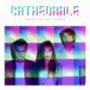 Cathedrale - Where Are My Friends - Single