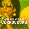 Wilgenis Vergara - Currucuchu - Single