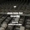 AAP - Jesus Come Over (Acapella) [feat. Delmar African Wine] - Single