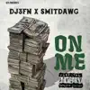 Dj3FukkkNigga - On Me (feat. Smit Dawg) - Single