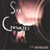 The Bowery - Six Centuries