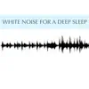 White Noise - White Noise for a Deep Sleep