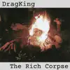 DragKing - The Rich Corpse (Deluxe Edition)