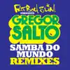 Gregor Salto - Samba do Mundo (Fatboy Slim Presents Gregor Salto) [Remixes] [feat. Saxsymbol & Todorov] - EP